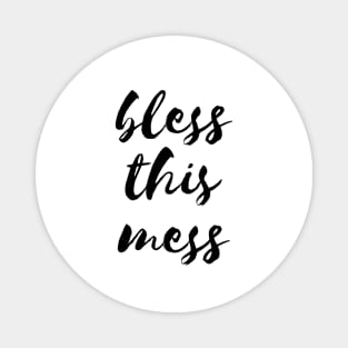 Bless this mess Magnet